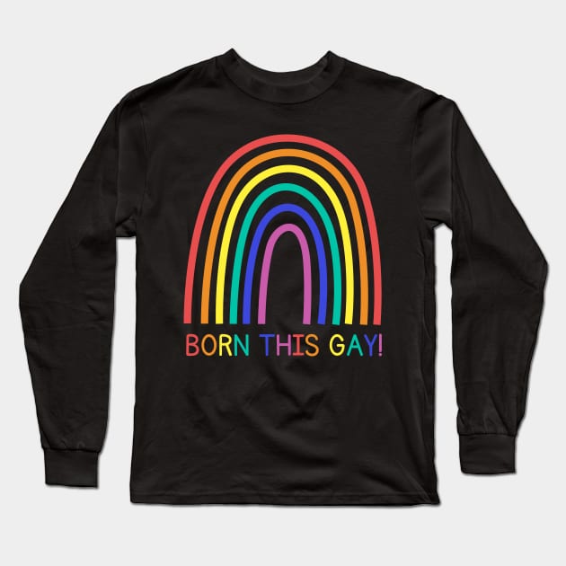 Born this way gay Long Sleeve T-Shirt by WearablePSA